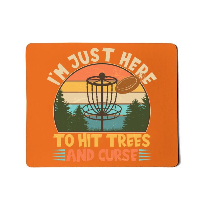 Funny Vintage Disc Golf I'm Just Here To Hit Trees And Curse Mousepad