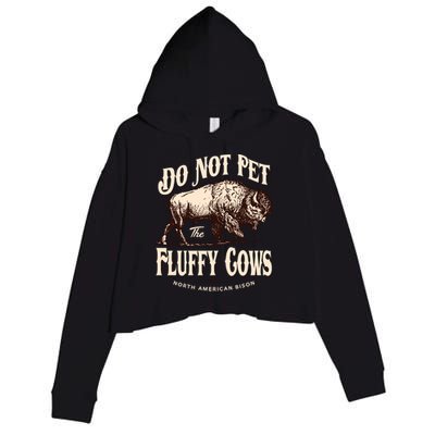 Funny Vintage Do Not Pet The Fluffy Cows American Bison Crop Fleece Hoodie