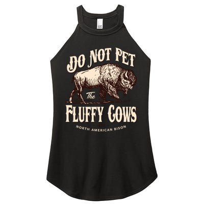 Funny Vintage Do Not Pet The Fluffy Cows American Bison Women's Perfect Tri Rocker Tank