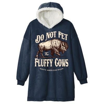 Funny Vintage Do Not Pet The Fluffy Cows American Bison Hooded Wearable Blanket