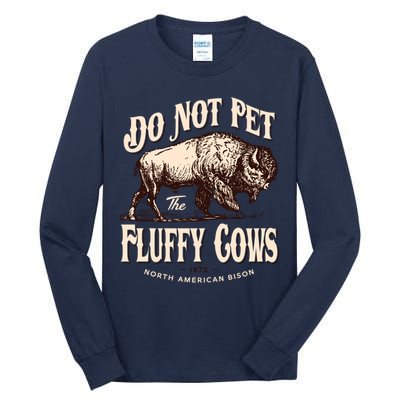 Funny Vintage Do Not Pet The Fluffy Cows American Bison Tall Long Sleeve T-Shirt