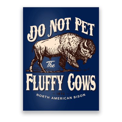 Funny Vintage Do Not Pet The Fluffy Cows American Bison Poster