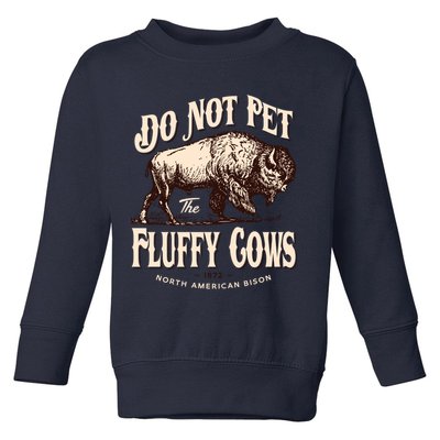 Funny Vintage Do Not Pet The Fluffy Cows American Bison Toddler Sweatshirt
