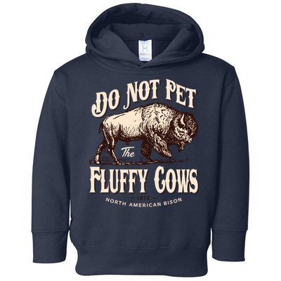 Funny Vintage Do Not Pet The Fluffy Cows American Bison Toddler Hoodie
