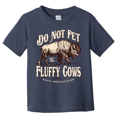 Funny Vintage Do Not Pet The Fluffy Cows American Bison Toddler T-Shirt