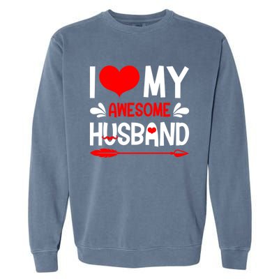 Funny Valentines Day Couple I Love My Awesome Funny Husband Great Gift Garment-Dyed Sweatshirt