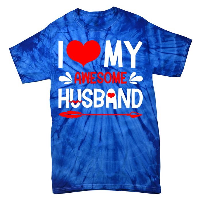 Funny Valentines Day Couple I Love My Awesome Funny Husband Great Gift Tie-Dye T-Shirt