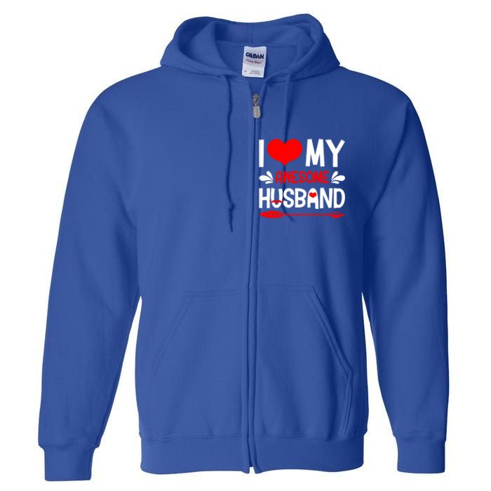 Funny Valentines Day Couple I Love My Awesome Funny Husband Great Gift Full Zip Hoodie