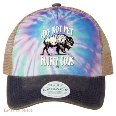 Funny Vintage Do Not Pet the Fluffy Cows American Bison Legacy Tie Dye Trucker Hat