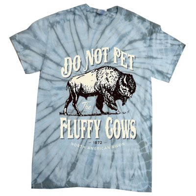 Funny Vintage Do Not Pet the Fluffy Cows American Bison Tie-Dye T-Shirt
