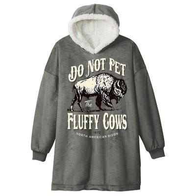Funny Vintage Do Not Pet the Fluffy Cows American Bison Hooded Wearable Blanket