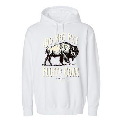 Funny Vintage Do Not Pet the Fluffy Cows American Bison Garment-Dyed Fleece Hoodie