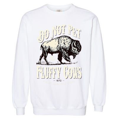 Funny Vintage Do Not Pet the Fluffy Cows American Bison Garment-Dyed Sweatshirt