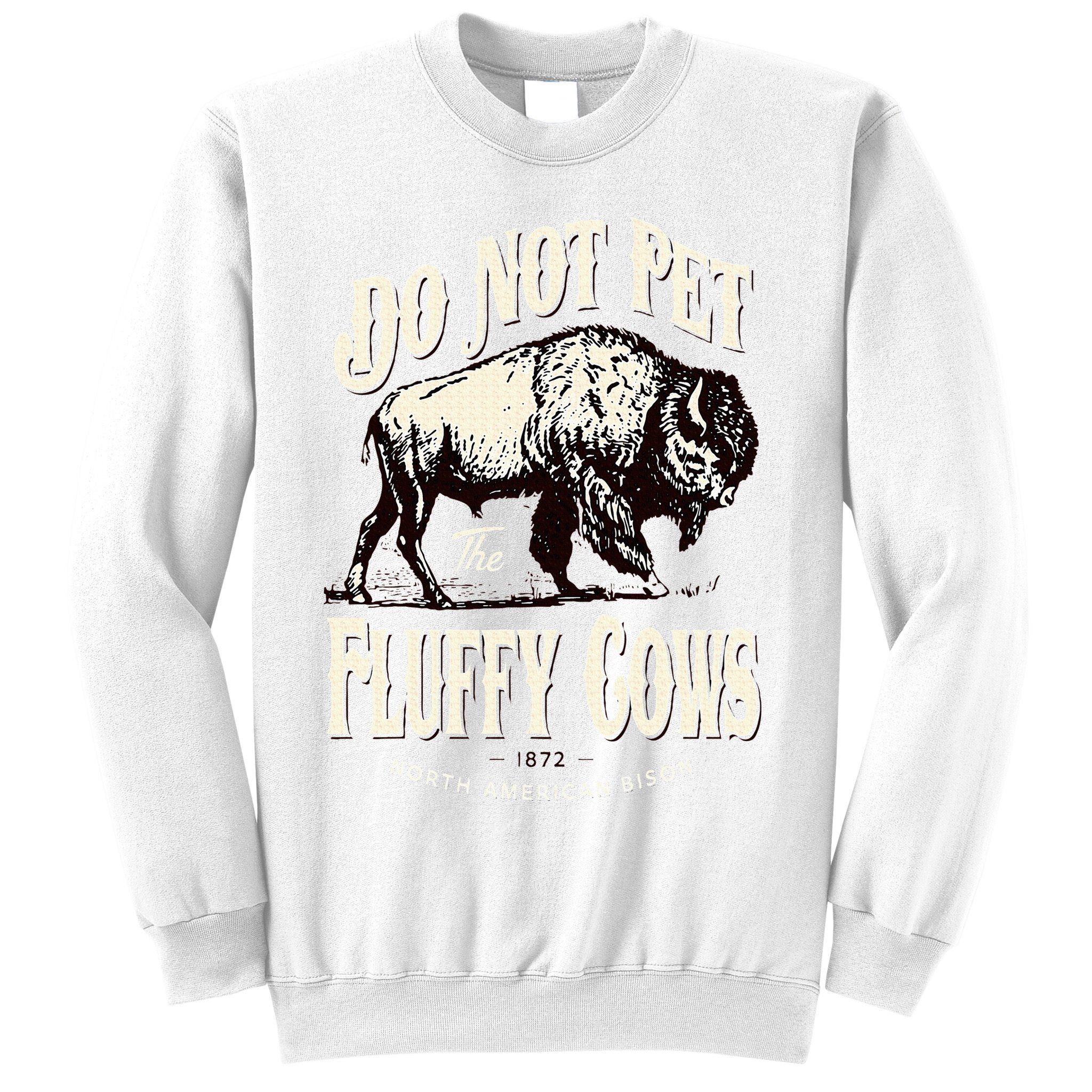 Funny Vintage Do Not Pet the Fluffy Cows American Bison Sweatshirt