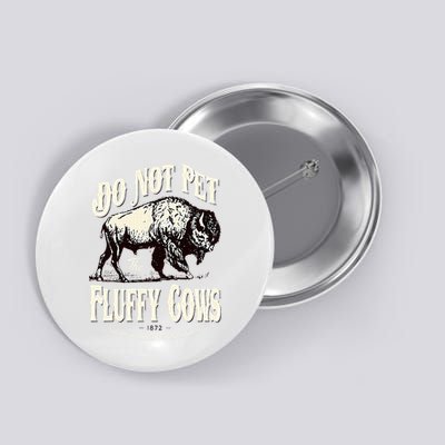 Funny Vintage Do Not Pet the Fluffy Cows American Bison Button