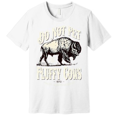 Funny Vintage Do Not Pet the Fluffy Cows American Bison Premium T-Shirt