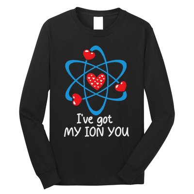 Funny ValentineS Day Science Teacher IVe Got My Ion You Long Sleeve Shirt