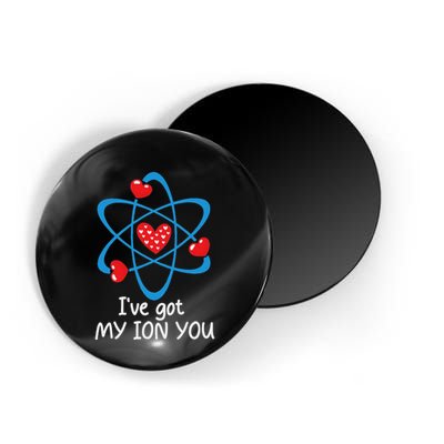 Funny ValentineS Day Science Teacher IVe Got My Ion You Magnet