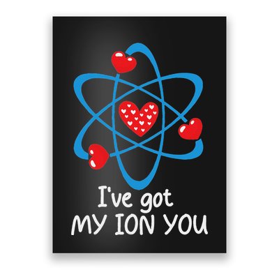 Funny ValentineS Day Science Teacher IVe Got My Ion You Poster
