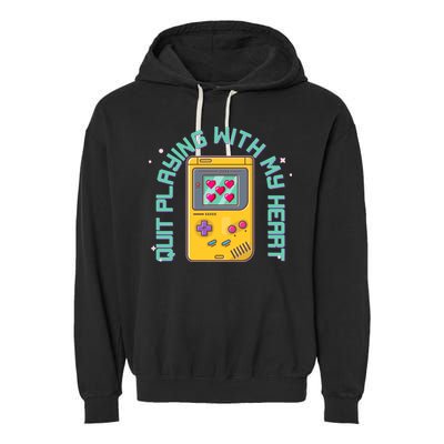 Funny Valentines Day Quit Playing With My Heart Retro Video Game Fan Garment-Dyed Fleece Hoodie