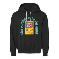 Funny Valentines Day Quit Playing With My Heart Retro Video Game Fan Garment-Dyed Fleece Hoodie