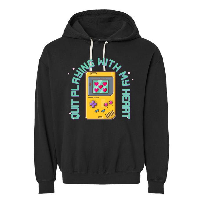 Funny Valentines Day Quit Playing With My Heart Retro Video Game Fan Garment-Dyed Fleece Hoodie