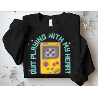 Funny Valentines Day Quit Playing With My Heart Retro Video Game Fan Sweatshirt