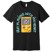 Funny Valentines Day Quit Playing With My Heart Retro Video Game Fan Premium T-Shirt
