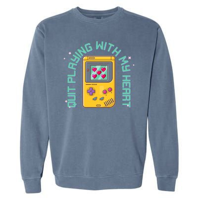 Funny Valentines Day Quit Playing With My Heart Retro Video Game Fan Garment-Dyed Sweatshirt