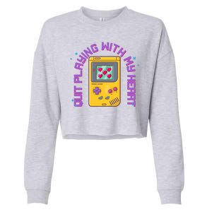 Funny Valentines Day Quit Playing With My Heart Retro Video Game Fan Cropped Pullover Crew