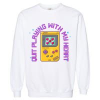 Funny Valentines Day Quit Playing With My Heart Retro Video Game Fan Garment-Dyed Sweatshirt