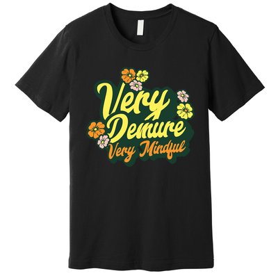 Funny Very Demure Very Mindful Trend Demure & Mindful Ladies Premium T-Shirt