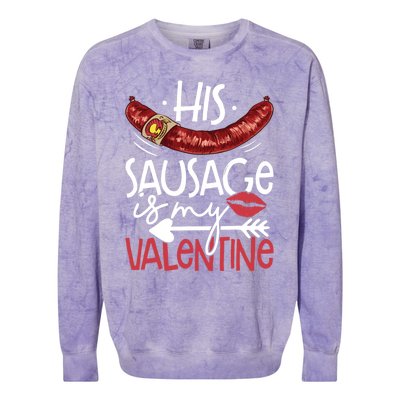 Funny Valentines Day His Sausage Is My Valentine Adult Gift Colorblast Crewneck Sweatshirt