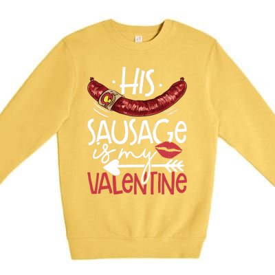 Funny Valentines Day His Sausage Is My Valentine Adult Gift Premium Crewneck Sweatshirt