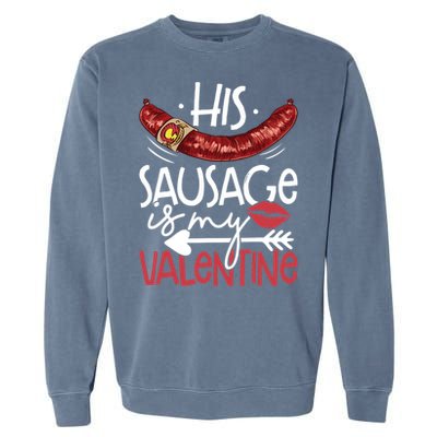 Funny Valentines Day His Sausage Is My Valentine Adult Gift Garment-Dyed Sweatshirt