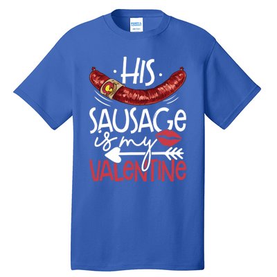 Funny Valentines Day His Sausage Is My Valentine Adult Gift Tall T-Shirt