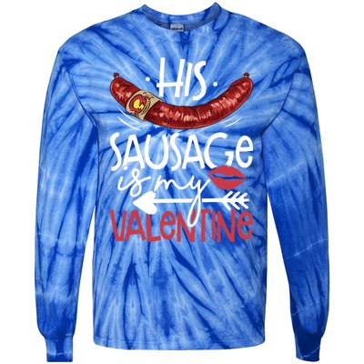 Funny Valentines Day His Sausage Is My Valentine Adult Gift Tie-Dye Long Sleeve Shirt