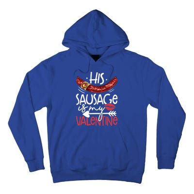 Funny Valentines Day His Sausage Is My Valentine Adult Gift Tall Hoodie