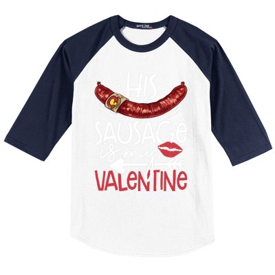 Funny Valentines Day His Sausage Is My Valentine Adult Gift Baseball Sleeve Shirt