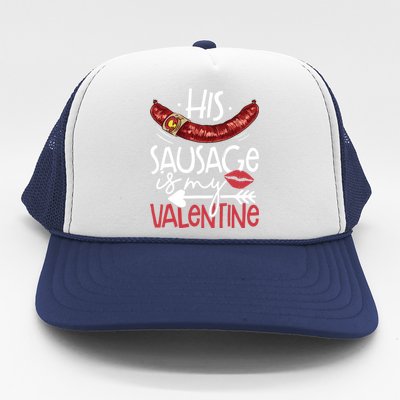 Funny Valentines Day His Sausage Is My Valentine Adult Gift Trucker Hat