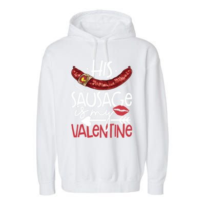 Funny Valentines Day His Sausage Is My Valentine Adult Gift Garment-Dyed Fleece Hoodie