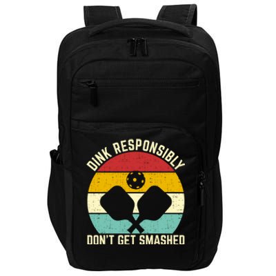 Funny Vintage Dink Responsibly DonT Get Smashed Pickleball Cute Gift Impact Tech Backpack