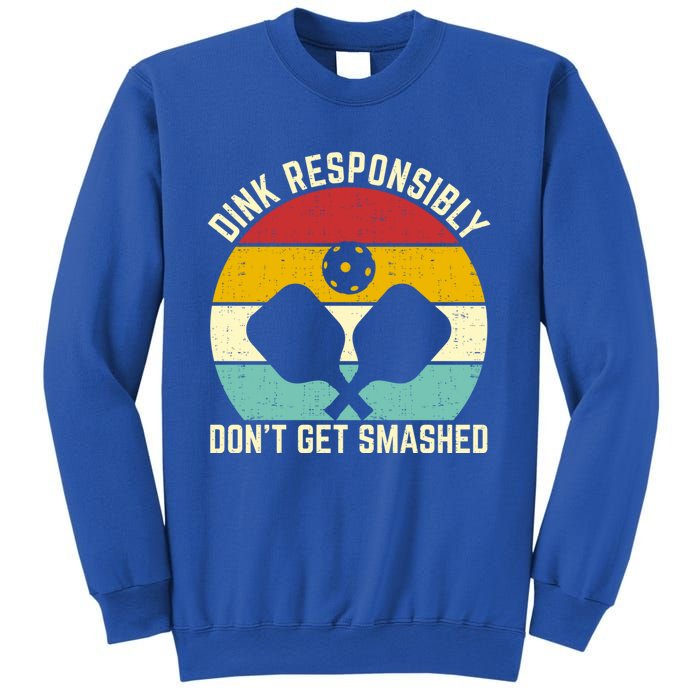 Funny Vintage Dink Responsibly DonT Get Smashed Pickleball Cool Gift Sweatshirt