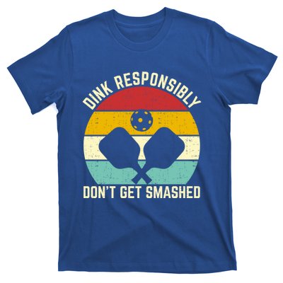 Funny Vintage Dink Responsibly DonT Get Smashed Pickleball Cool Gift T-Shirt