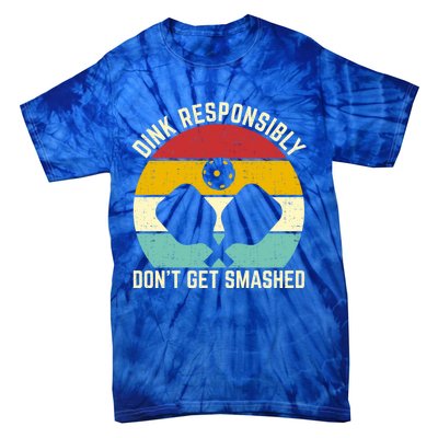 Funny Vintage Dink Responsibly DonT Get Smashed Pickleball Cool Gift Tie-Dye T-Shirt