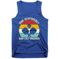 Funny Vintage Dink Responsibly DonT Get Smashed Pickleball Cool Gift Tank Top