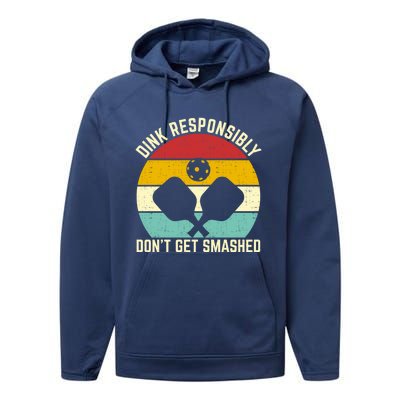 Funny Vintage Dink Responsibly DonT Get Smashed Pickleball Cool Gift Performance Fleece Hoodie