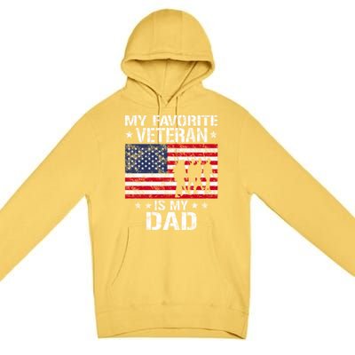 Father Veterans Day My Favorite Veteran Is My Dad Funny Gift Premium Pullover Hoodie