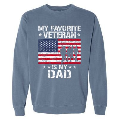 Father Veterans Day My Favorite Veteran Is My Dad Funny Gift Garment-Dyed Sweatshirt