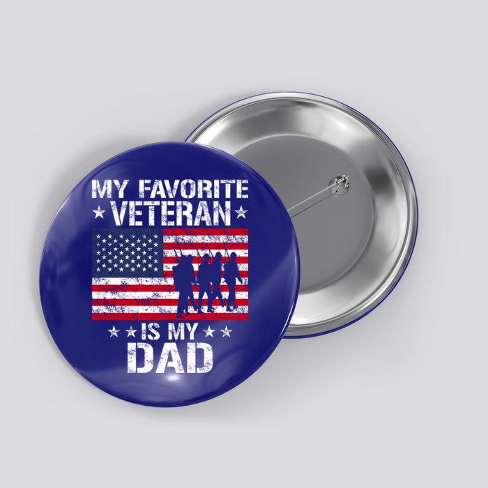 Father Veterans Day My Favorite Veteran Is My Dad Funny Gift Button